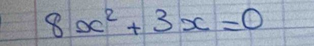 8x^2+3x=0