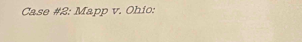 Case #2: Mapp v. Ohio: