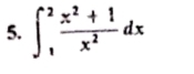 ∈t _1^(2frac x^2)+1x^2dx