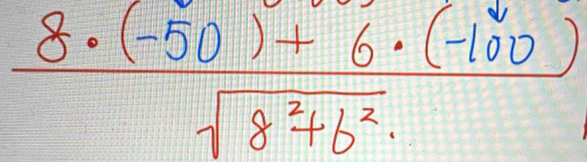  (8· (-50)+6· (-100))/sqrt(8^2+b^2) 