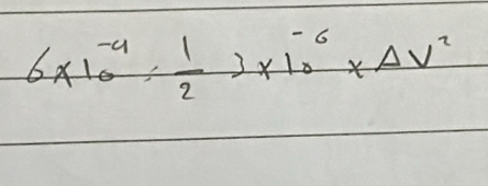 6* 10^(-4)= 1/2 3* 10^(-6)* AV^2