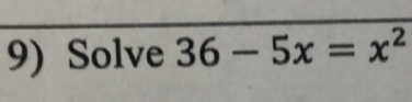 Solve 36-5x=x^2