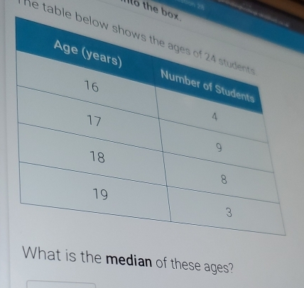 0m 2% 
Ilo the b 
he tabl 
What is the median of these ages?