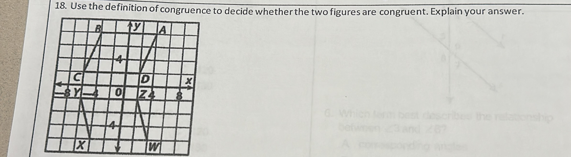 Use the definition of congruence to decide whether the two figures are congruent. Explain your answer. 
Dip