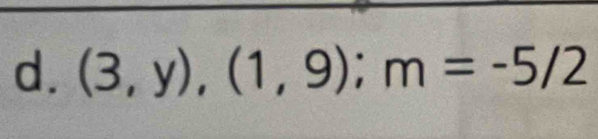 (3,y),(1,9); m=-5/2