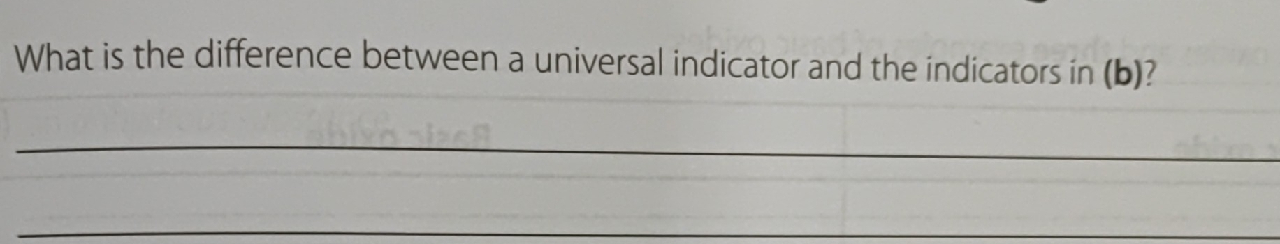 What is the difference between a universal indicator and the indicators in (b)? 
_ 
_