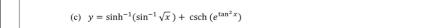 y=sin h^(-1)(sin^(-1)sqrt(x))+csc h(e^(tan ^2)x)