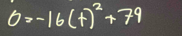 0=-16(t)^2+79