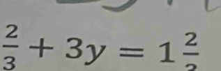  2/3 +3y=1frac 2