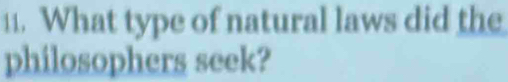 What type of natural laws did the 
philosophers seek?