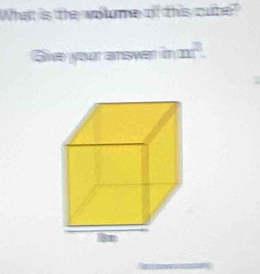 What is the wollume of this cube? 
Give your answar in m^2.