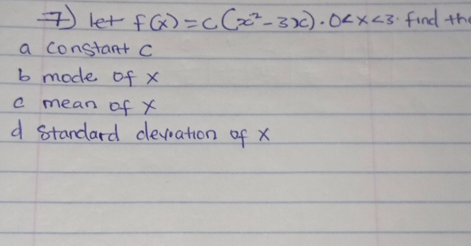 let - f(x)=c(x^2-3x)· 0 find the 
a constant C 
b mode of x
c mean of x
d standard devoation of x