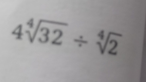 4sqrt[4](32)/ sqrt[4](2)