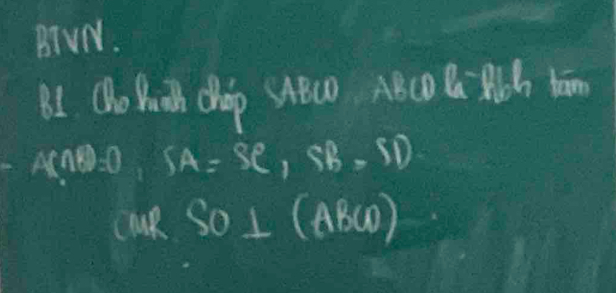 BTVN. 
81. Cho Pith chap HOcO ABCO B RCh bān
A, AD=0, SA=SR, SB=SD
CMRSO⊥ (ABCD)