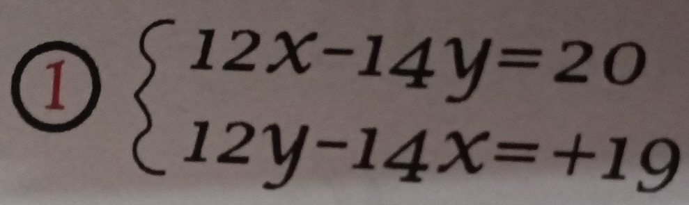 ① beginarrayl 12x-14y=20 12y-14x=+19endarray.