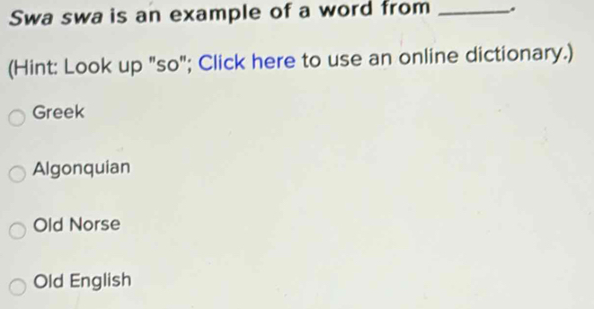Solved: Swa swa is an example of a word from _. (Hint: Look up 