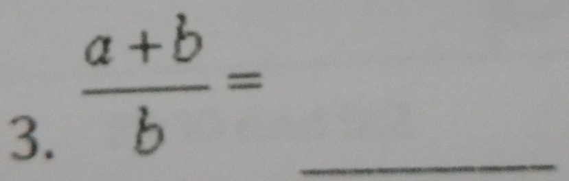  (a+b)/b = _