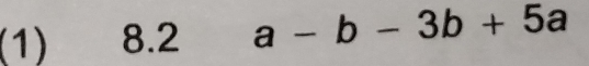 (1) 8.2 a-b-3b+5a