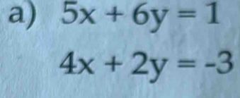 5x+6y=1
4x+2y=-3