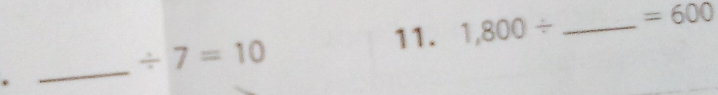 1,800/ _  =600
_
/ 7=10.