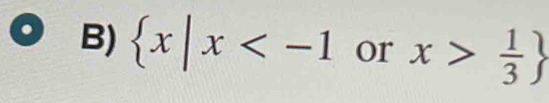  x|x or x> 1/3 