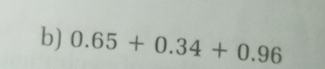 0.65+0.34+0.96