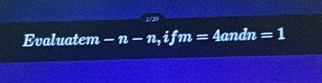 2/20 
Evaluatem -n-n, ifm=4 overline OR ndn=1