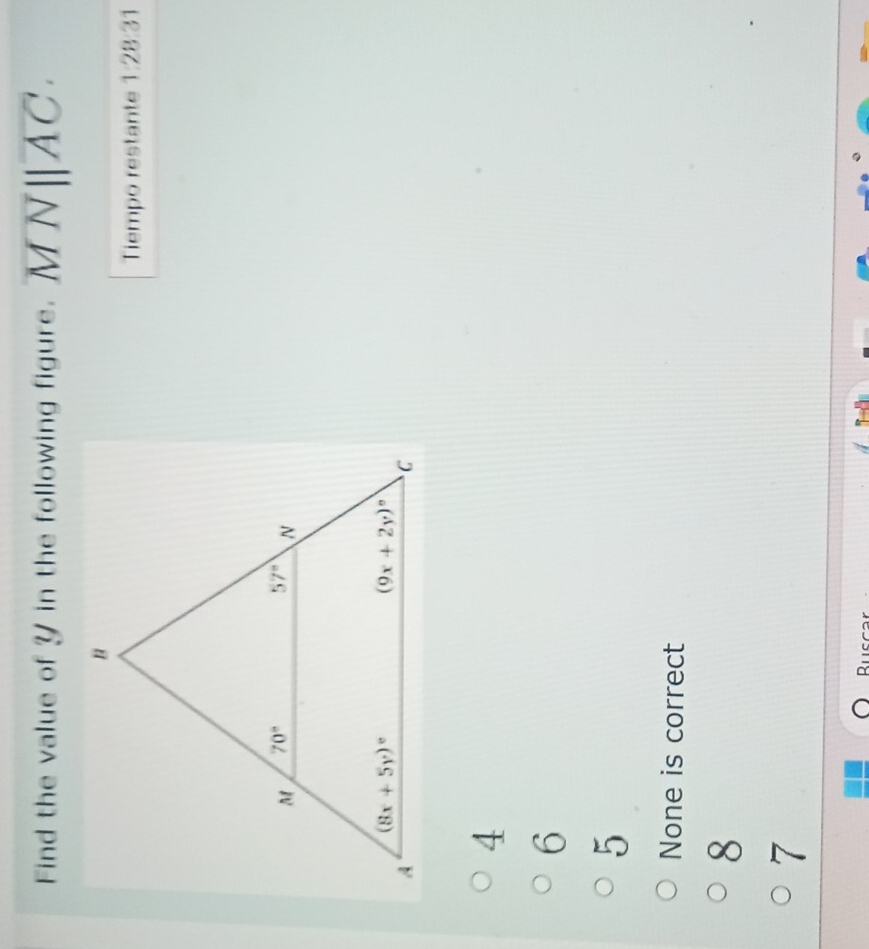 Find the value of Y in the following figure. overline MNparallel overline AC.
Tiempo restante 1:28 3
4
6
5
None is correct
8
7
Ruc