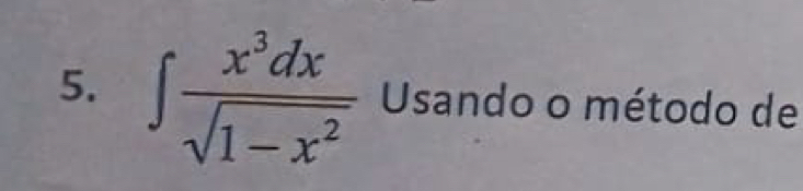 ∈t  x^3dx/sqrt(1-x^2)  Usando o método de