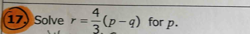 Solve r= 4/3 (p-q) for p.