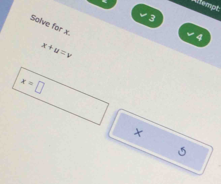 Attempt:
√3
Solve for x.
4
x+u=v
×