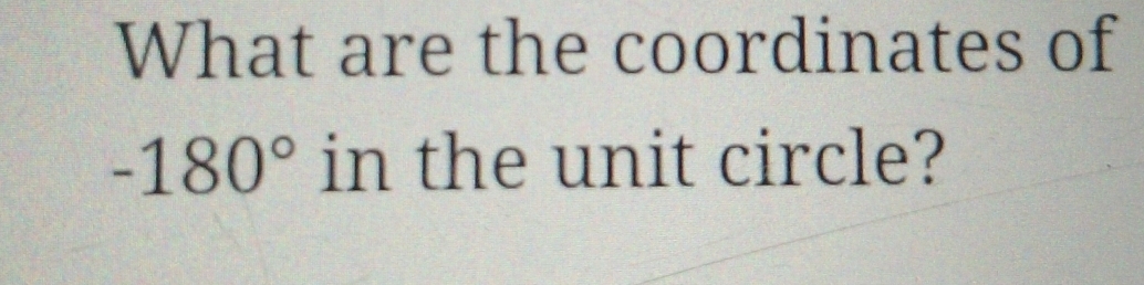 What are the coordinates of
-180° in the unit circle?