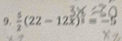  5/2 (22-12x)^ 5/8 =-5