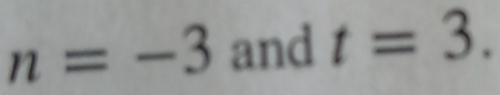 n=-3 and t=3.