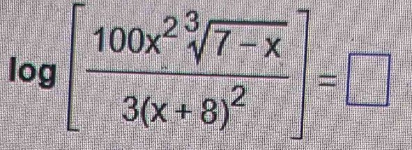 log [frac 100x^2sqrt[3](7-x)3(x+8)^2]=□