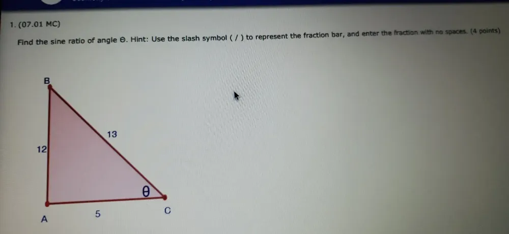 Solved: (07.01 MC) Find the sine ratio of angle θ. Hint: Use the slash ...
