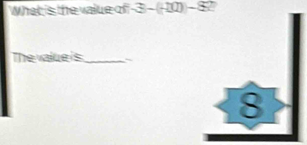 What is the value of -3-(-10)-82
The value is _~