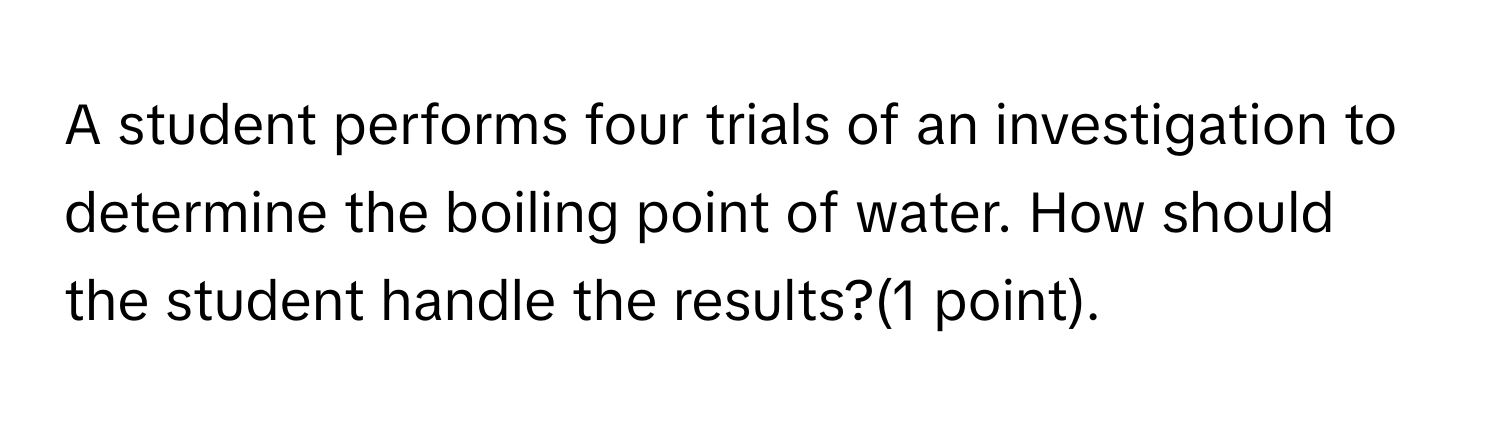 Solved: A student performs four trials of an investigation to determine ...