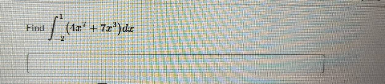 Find ∈t _(-2)^1(4x^7+7x^3)dx