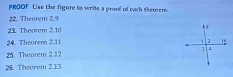 PROOF Use the figure to write a proof of each theorem. 
22. Theorem 2.9
23. Theorem 2.10
24. Theorem 2.11
25. Theorem 2.12
26. Theorem 2.13