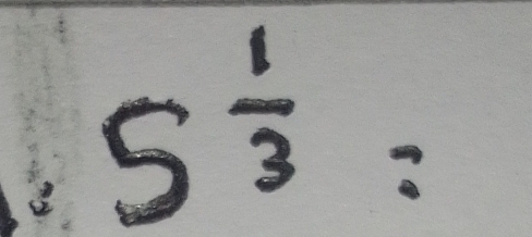 5^(frac 1)3=