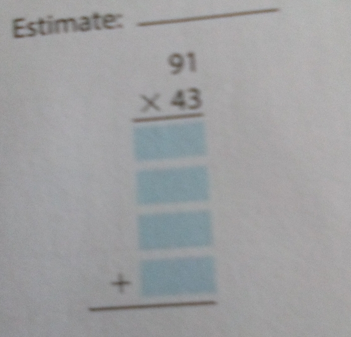 Estimate: 
_
beginarrayr 90 * 45 * 40□  hline □ endarray