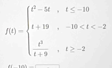 f(t)=beginarrayl t^3-5t,t≤ -10 t+19,-10
10)