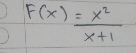 F(x)= x^2/x+1 