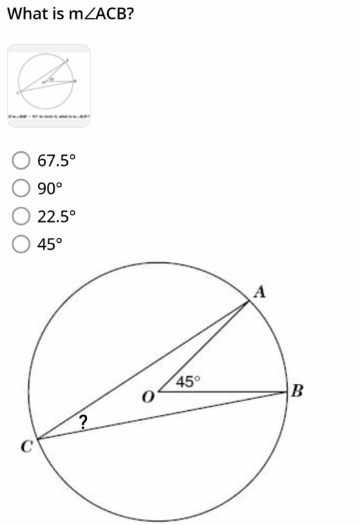 What is m∠ ACB ?
e  ad
67.5°
90°
22.5°
45°