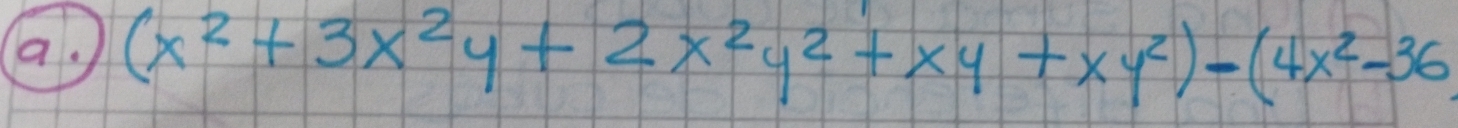 a, (x^2+3x^2y+2x^2y^2+xy+xy^2)-(4x^2-36