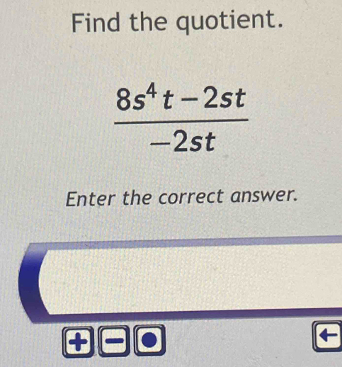 Find the quotient.
Enter the correct answer.
+