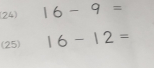 16-9=
(25) 16-12=