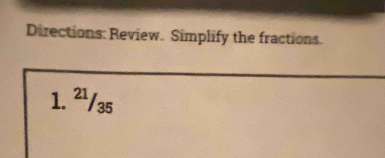 Directions: Review. Simplify the fractions. 
1. ^215