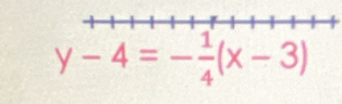 y-4=- 1/4 (x-3)